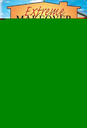 Extreme Makeover: Home Edition