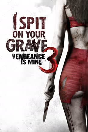 i spit on your grave iii vengeance is mine